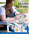 Hand Sewing: A Journey to Unplug, Slow Down & Learn Something Old; Hand Piecing, Quilting, Appliqué & English Paper Piecing in One