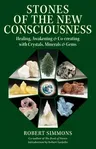 Stones of the New Consciousness: Healing, Awakening, and Co-Creating with Crystals, Minerals, and Gems (Edition, New)