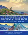 The Visionary Art of Nicholas Roerich: A Messenger of Beauty (Edition, New of Messenger of Beauty)