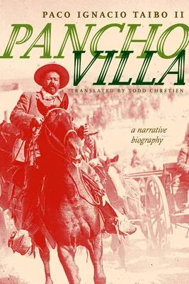 Pancho Villa: A Narrative Biography