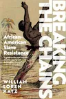 Breaking the Chains: African American Slave Resistance