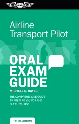 Airline Transport Pilot Oral Exam Guide: The Comprehensive Guide to Prepare You for the FAA Checkride