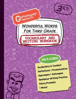 Wonderful Words for Third Grade Vocabulary and Writing Workbook: Definitions, Usage in Context, Fun Story Prompts, & More