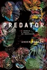 Predator: A Memoir, a Movie, an Obsession