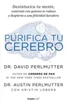 Purifica Tu Cerebro: Desintoxica Tu Mente Para Tener Claridad Mental, Lograr Relaciones Profundas Y Alcanzar La Felicidad Duradera / Brain Wash: Detox