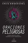 Oraciones Peligrosas: Porque Seguir a Jesús Siempre Ha Sido Arriesgado / Dangerous Prayers: Because Following Jesus Was Never Meant to Be Safe