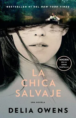 La Chica Salvaje (Movie Tie-In Edition) / Where the Crawdads Sing (Con Portada de Pelicula)