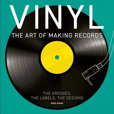 Vinyl: The Art of Making Records