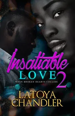 Insatiable Love 2: When Broken Hearts Collide