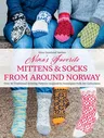 Nina's Favorite Mittens and Socks from Around Norway: Over 40 Traditional Knitting Patterns Inspired by Norwegian Folk-Art Collections