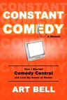 Constant Comedy: How I Started Comedy Central and Lost My Sense of Humor