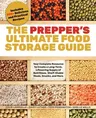 The Prepper's Ultimate Food-Storage Guide: Your Complete Resource to Create a Long-Term, Lifesaving Supply of Nutritious, Shelf-Stable Meals, Snacks, and