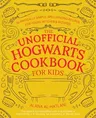 The Unofficial Hogwarts Cookbook for Kids: 50 Magically Simple, Spellbinding Recipes for Young Witches and Wizards