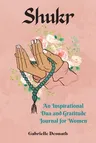 Shukr: An Inspirational Dua and Gratitude Journal for Women