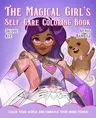 The Magical Girl's Self-Care Coloring Book: Color Your World and Embrace Your Inner Power