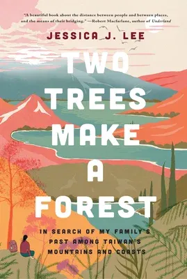 Two Trees Make a Forest: In Search of My Family's Past Among Taiwan's Mountains and Coasts