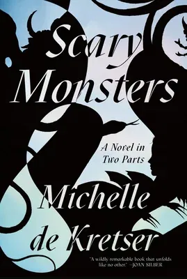 Scary Monsters: A Novel in Two Parts