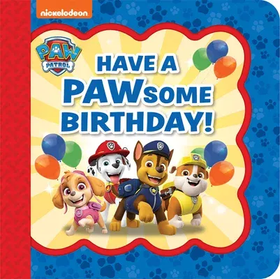 Paw Patrol Have a Pawsome Birthday!