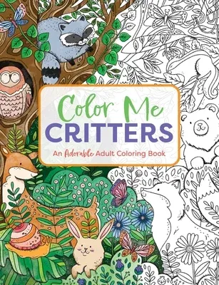 Color Me Critters: An Adorable Adult Coloring Book