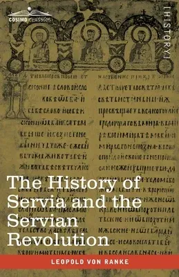 The History of Servia and the Servian Revolution: With a Sketch of the Insurrection in Bosnia and The Slave Provinces of Turkey