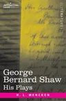 George Bernard Shaw: His Plays