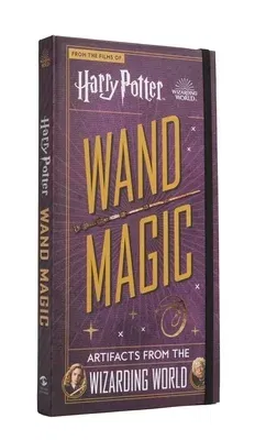 Harry Potter: Wand Magic: Artifacts from the Wizarding World