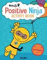 Ninja Life Hacks: Positive Ninja Activity Book: (Mindful Activity Books for Kids, Emotions and Feelings Activity Books, Social Skills Activities for K