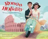 Roman Holiday: The Illustrated Storybook