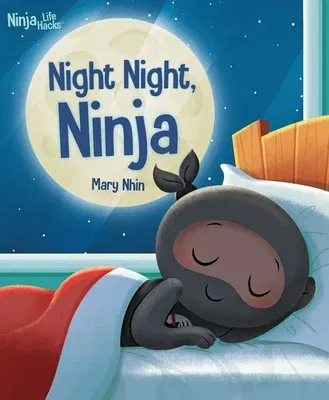 Ninja Life Hacks: Night Night Ninja: (Bedtime Book for Kids, Picture Book for Kids, Mindful Book for Kids, Social-Emotional Intelligence)