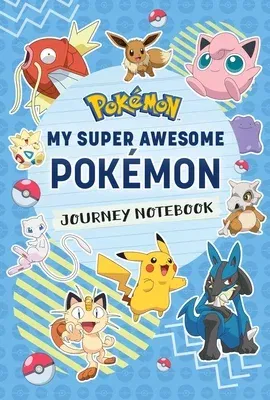 Pokémon: My Super Awesome Pokémon Journey Notebook