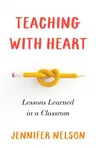 Teaching with Heart: Lessons Learned in a Classroom