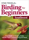 Stan Tekiela's Birding for Beginners: Southwest: Your Guide to Feeders, Food, and the Most Common Backyard Birds