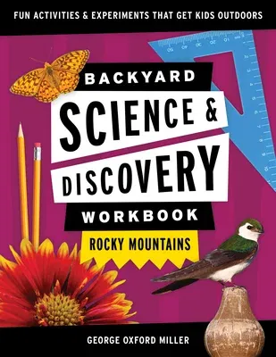 Backyard Science & Discovery Workbook: Rocky Mountains: Fun Activities & Experiments That Get Kids Outdoors