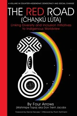 The Red Road (Čhaŋkú Lúta): Linking Diversity and Inclusion Initiatives to Indigenous Worldview