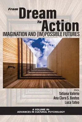 From Dream to Action: Imagination and (Im)Possible Futures