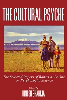 The Cultural Psyche: The Selected Papers of Robert A. LeVine on Psychosocial Science