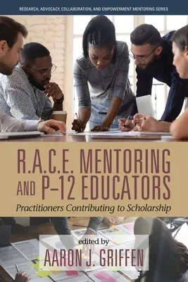 R.A.C.E. Mentoring and P-12 Educators: Practitioners Contributing to Scholarship