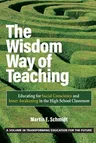 The Wisdom Way of Teaching: Educating for Social Conscience and Inner Awakening in the High School Classroom