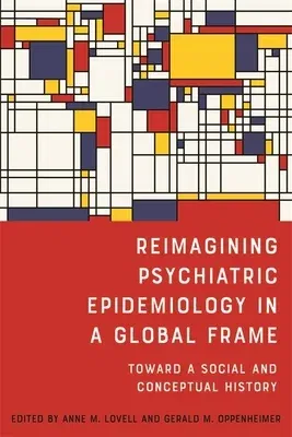 Reimagining Psychiatric Epidemiology in a Global Frame: Toward a Social and Conceptual History