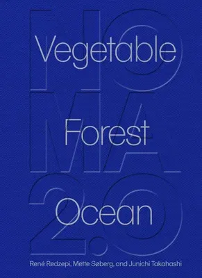 Noma 2.0: Vegetable, Forest, Ocean