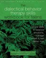 The Dialectical Behavior Therapy Skills Workbook for Teens: Simple Skills to Balance Emotions, Manage Stress, and Feel Better Now