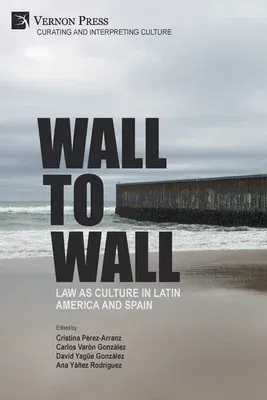 Wall to Wall: Law as Culture in Latin America and Spain