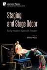 Staging and Stage Décor: Early Modern Spanish Theater