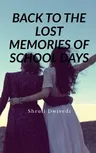 Back to the Lost Memories of School Days