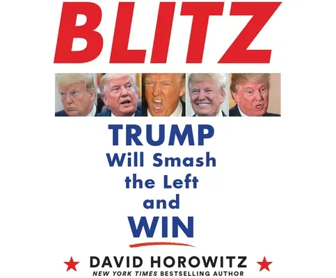 Blitz: Trump Will Smash the Left and Win