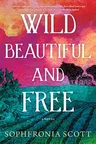 Wild, Beautiful, and Free