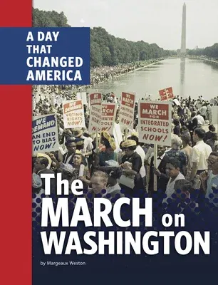 The March on Washington: A Day That Changed America