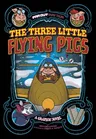 The Three Little Flying Pigs: A Graphic Novel