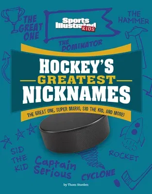 Hockey's Greatest Nicknames: The Great One, Super Mario, Sid the Kid, and More!