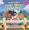 Sometimes Cows Wear Polka Dots: A Tolerance Story